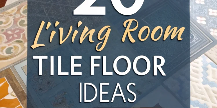 20 atemberaubende Wohnzimmerfliesenboden Ideen, um Ihren Raum zu verwandeln